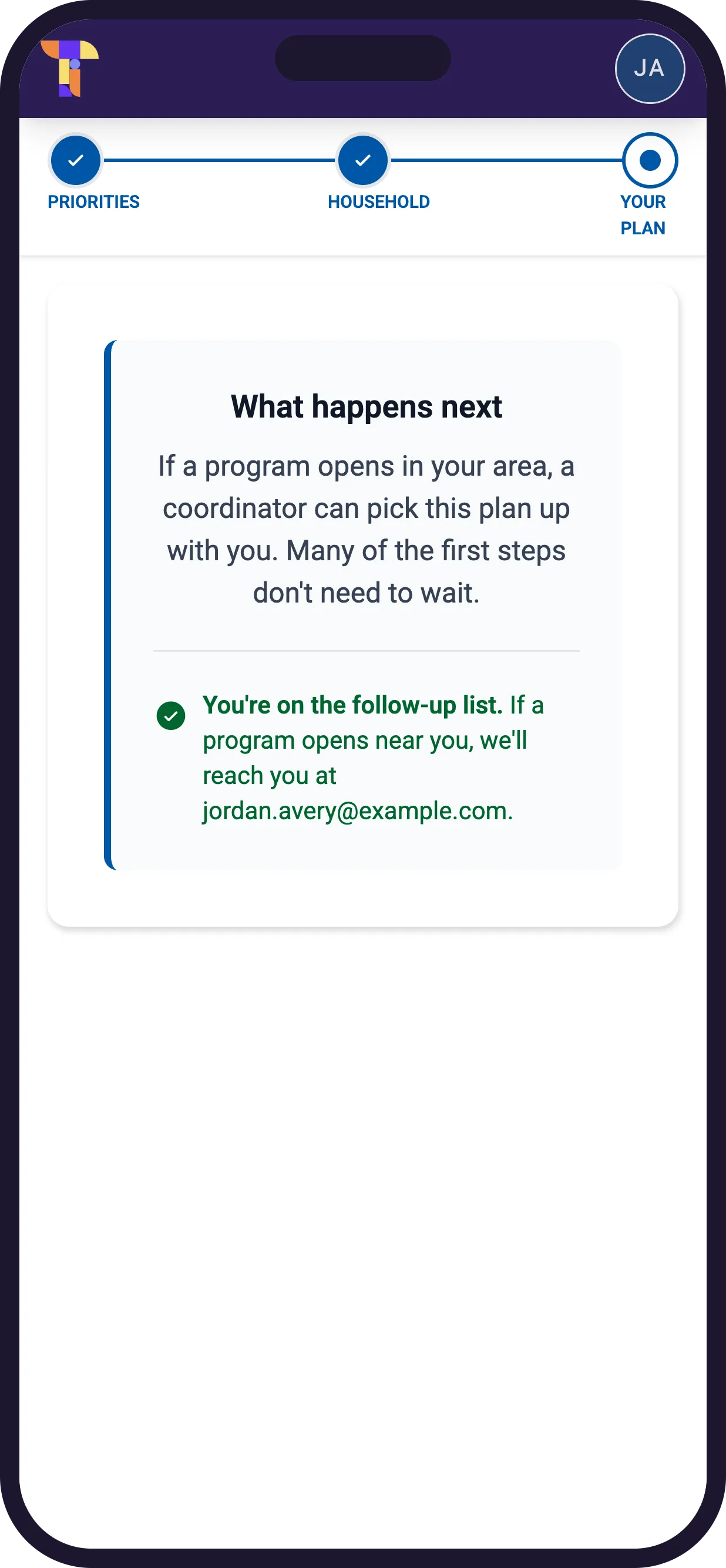Confirmation that they are on the follow-up list, with the email someone will reach them at.